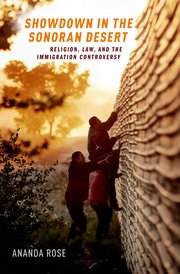 The cover of Ananda Rose's book reading Showdown In The Sonoran Desert Religion, Law, and Immigration Controversy - Ananda Rose with an image of 3 people assisting each other in climbing a fence
